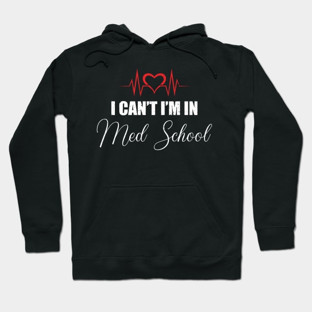 I cant I am in med school Hoodie by FatTize